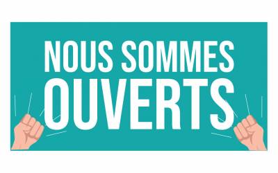 Nous sommes ouverts et à votre service!