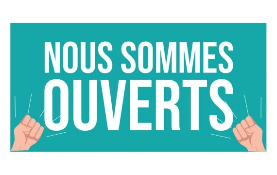 Nous sommes ouverts et à votre service!